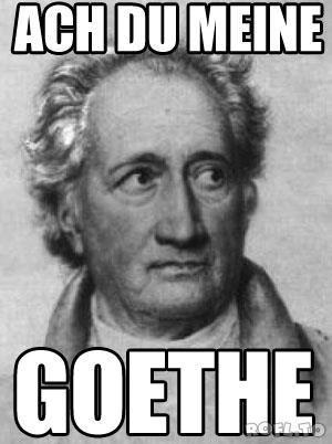 ACH DU MEINE
GOETHE