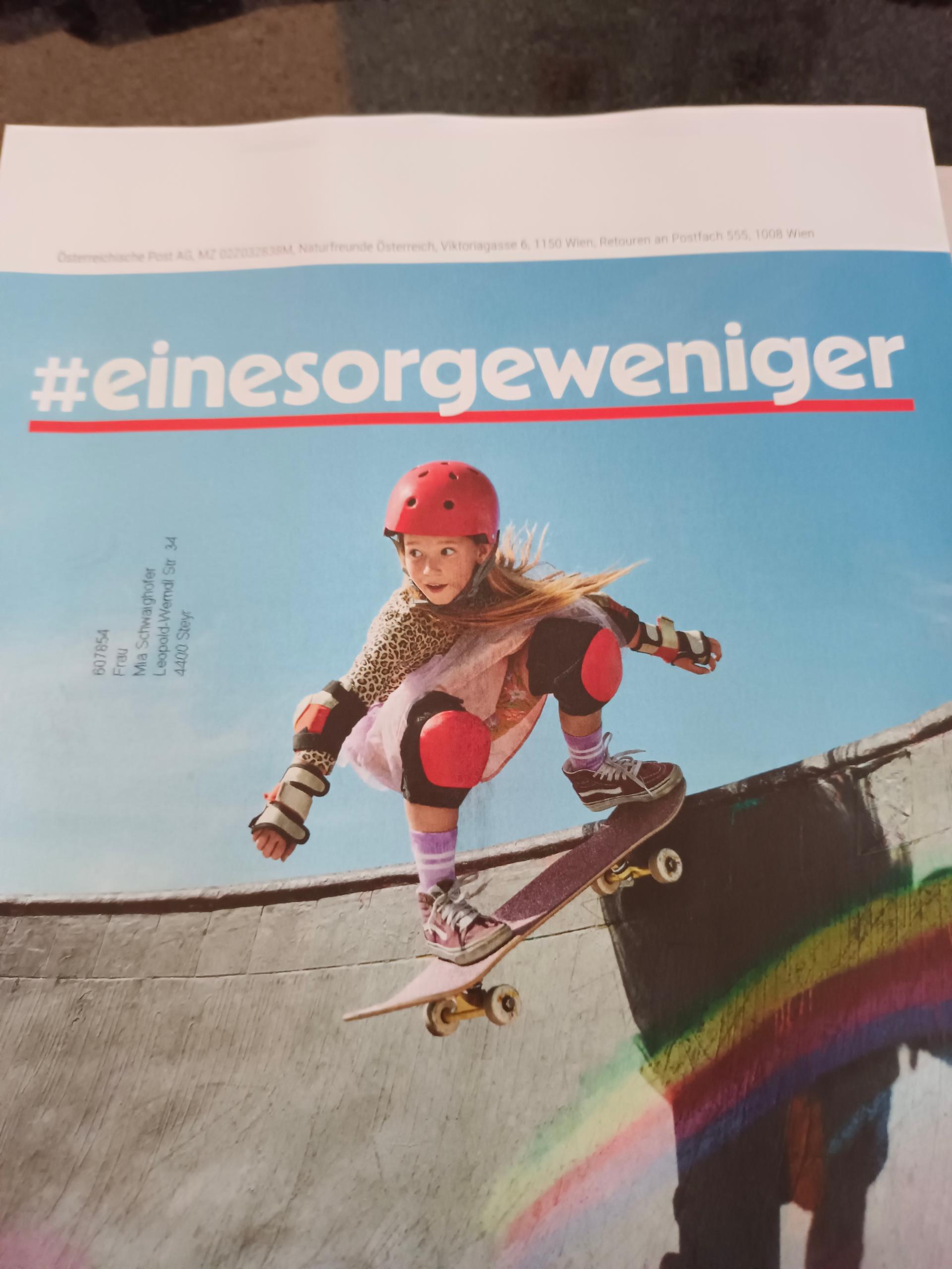 Österreichische Post AG MZ 022032838M, Naturfreunde Österreich, Viktoriagasse 6, 1150 Wien, Retouren an Postfach 555, 1008 Wien
#einesorgeweniger
Mia Schwaighofer
607854
Frau
Leopold-Wemdi Str. 34
4400 Steyr