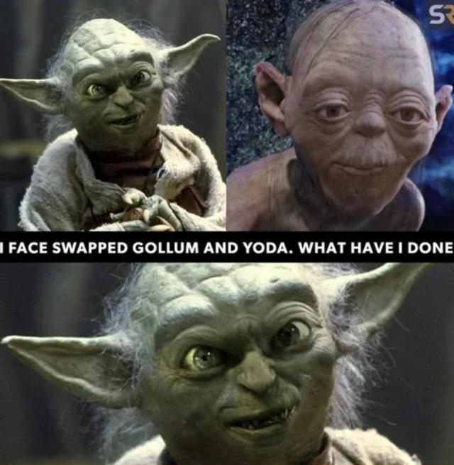 SE
I FACE SWAPPED GOLLUM AND YODA. WHAT HAVE I DONE