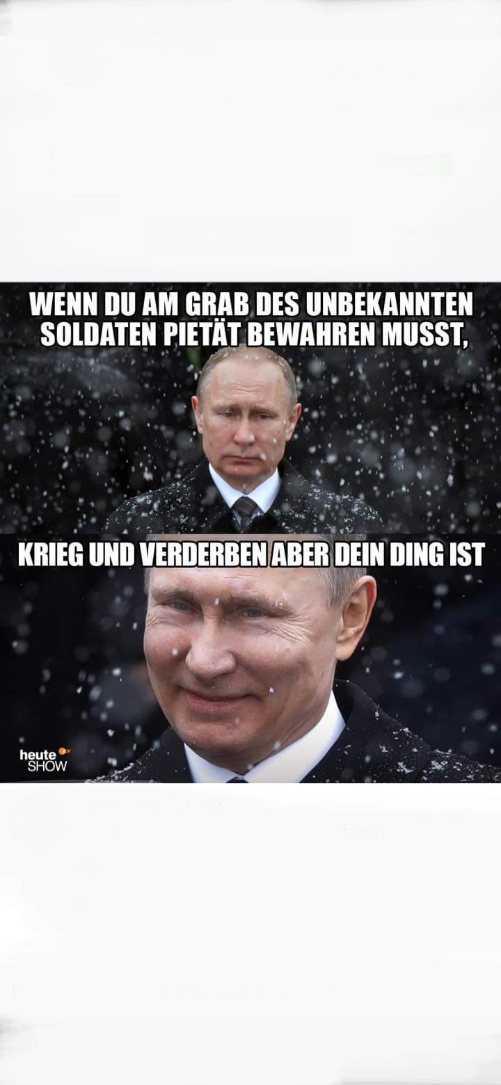 WENN DU AM GRAB DES UNBEKANNTEN
SOLDATEN PIETÄT BEWAHREN MUSST,
KRIEG UND VERDERBEN ABER DEIN DING IST
heute
SHOW