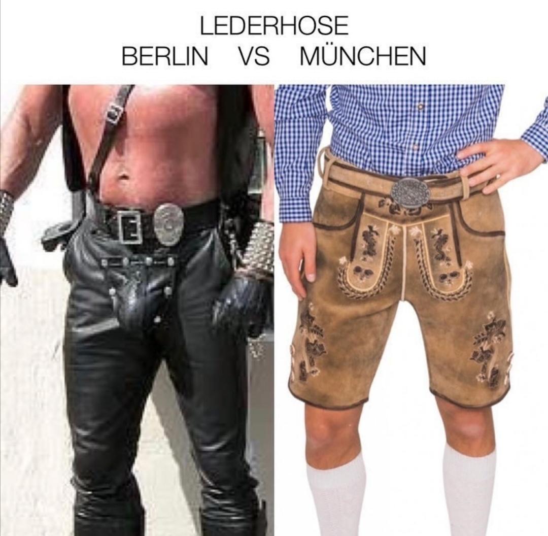 LEDERHOSE
BERLIN VS MÜNCHEN
E