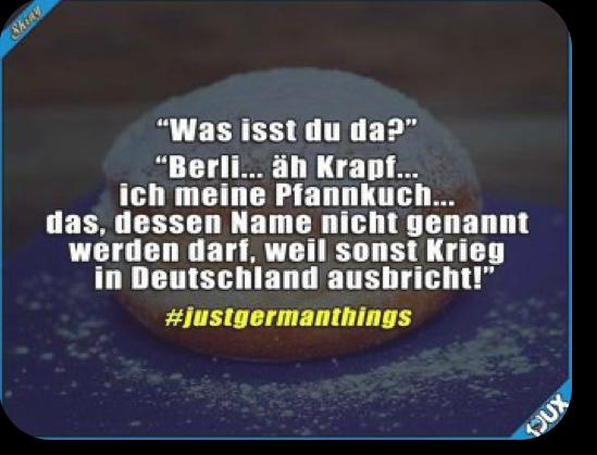 Ein mit Puderzucker bestreuter Pfannkuchen liegt auf einem blauen Teller. Auf dem Bild steht: "Was isst du da?" "Berli... äh Krapf... ich meine Pfannkuch... das, dessen Name nicht genannt werden darf, weil sonst Krieg in Deutschland ausbricht!" #justgermanthings