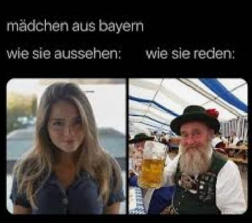 mädchen aus bayern
wie sie aussehen: wie sie reden: