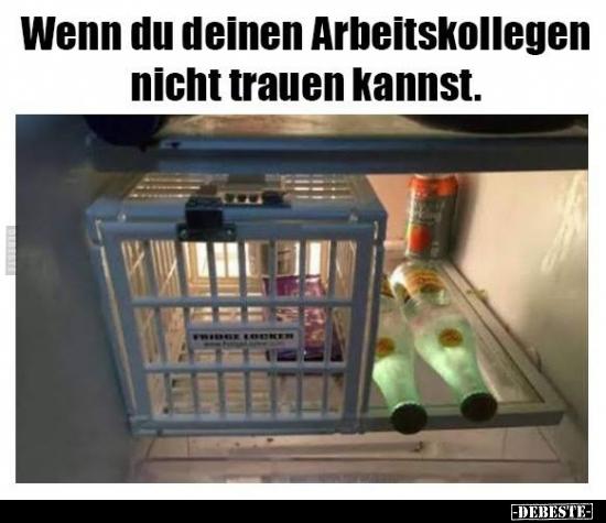 Wenn du deinen Arbeitskollegen
nicht trauen kannst.
FRIDGE LOCKER
-DEBESTE-