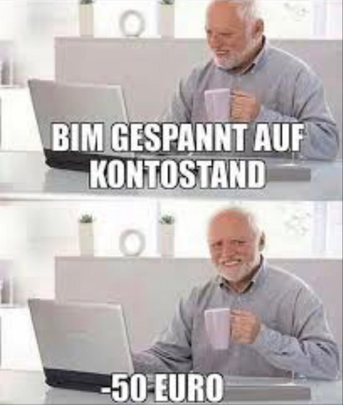 BIM GESPANNT AUF
KONTOSTAND
-50 EURO