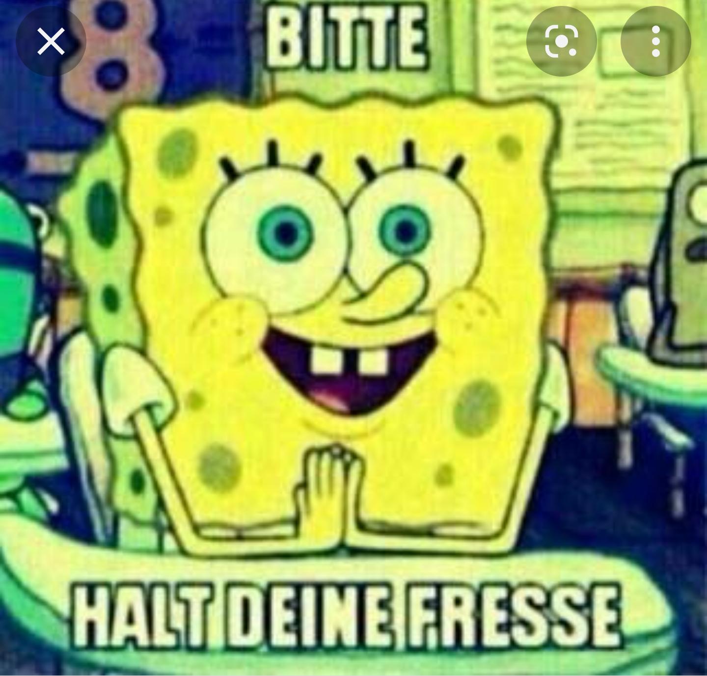 ×
BITTE D
Q
HALT DEINE FRESSE