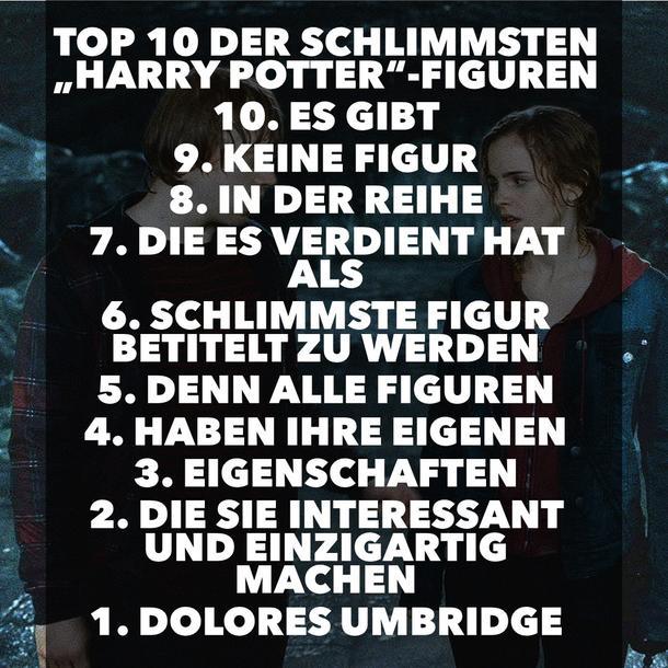 Das Bild zeigt eine Liste mit dem Titel „Top 10 der schlimmsten Harry Potter-Figuren". Die Liste zählt von 10 bis 1 und beginnt mit dem Satz „Es gibt keine Figur in der Reihe, die es verdient hat, als schlimmste Figur betitelt zu werden, denn alle Figuren haben ihre eigenen Eigenschaften, die sie interessant und einzigartig machen.“ Am Ende der Liste steht auf Platz 1: Dolores Umbridge.