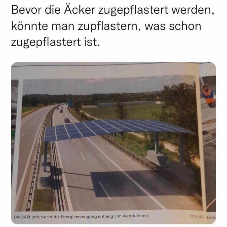 Bevor die Äcker zugepflastert werden,
könnte man zupflastern, was schon
zugepflastert ist.
Die BASt untersucht die Energieerzeugung entlang von Autobahnen.
Foto: A Einb