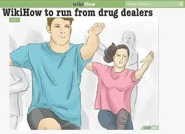 wikiHow
WikiHow to run from drug dealers