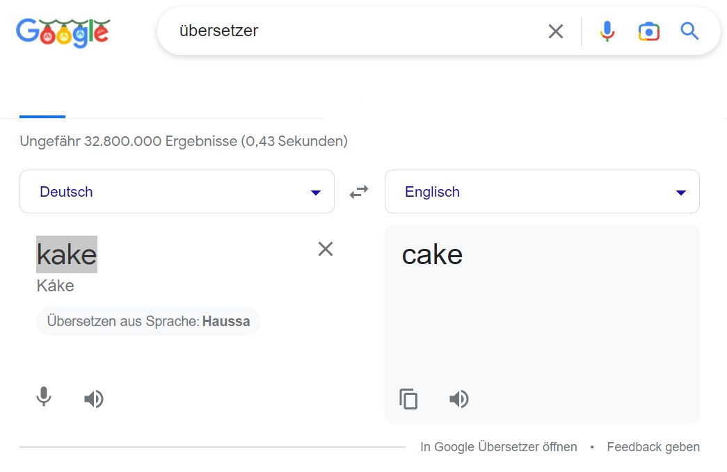 Google
Ungefähr 32.800.000 Ergebnisse (0,43 Sekunden)
Deutsch
übersetzer
kake
Káke
Übersetzen aus Sprache: Haussa
▼
Englisch
cake
X
In Google Übersetzer öffnen
Feedback geben