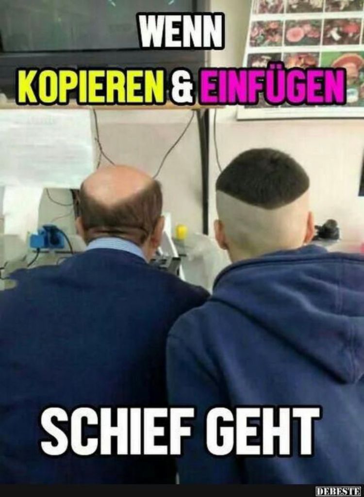 WENN
KOPIEREN & EINFÜGEN
SCHIEF GEHT
DEBESTE