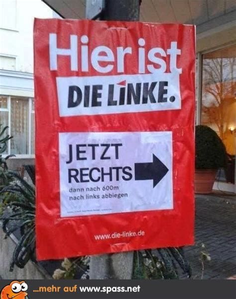 Hier ist
DIE LINKE.
JETZT
RECHTS
dann nach 600m
nach links abbiegen
www.die-linke.de
...mehr auf www.spass.net