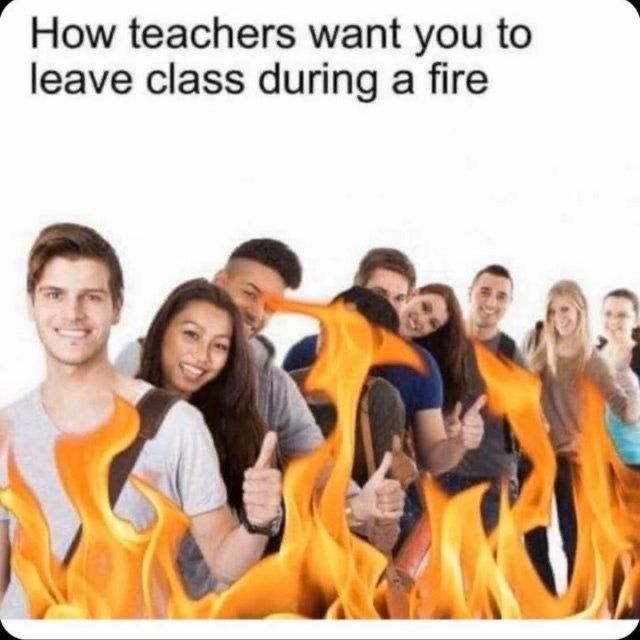 Eine Gruppe von Schülern steht lächelnd in einer Reihe und zeigt die Daumen hoch. Um sie herum sind Flammen animiert. Der Text lautet: "How teachers want you to leave class during a fire."