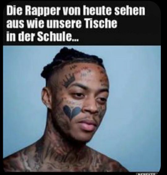 Ein Porträt eines tätowierten Mannes, über dem steht: "Die Rapper von heute sehen aus wie unsere Tische in der Schule..."