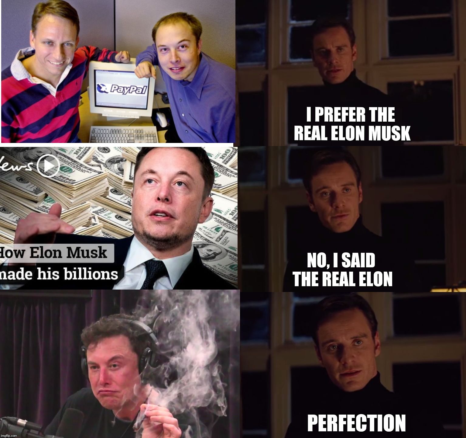 Lews
imgflip.com
42060
5097
Charme
MORDECA
256 550978
RO
PULKAN S
PayPal
AUR
KNAP
How Elon Musk
nade his billions
НАЧА
43960
NB 15655
GLA
SASA
FREE
HRISESSO
I PREFER THE
REAL ELON MUSK
NO, I SAID
THE REAL ELON
PERFECTION