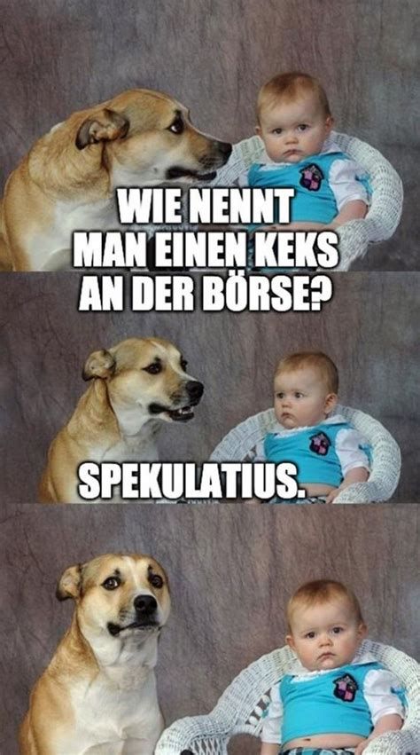 WIE NENNT
MAN EINEN KEKS
AN DER BÖRSE?
SPEKULATIUS.