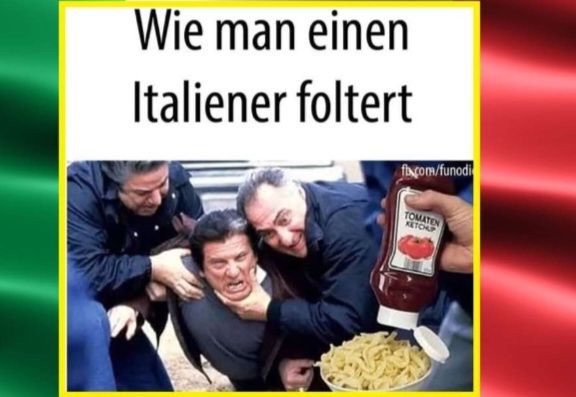 Wie man einen
Italiener foltert
fix.com/funodi
TOMATEN
KETCHUP