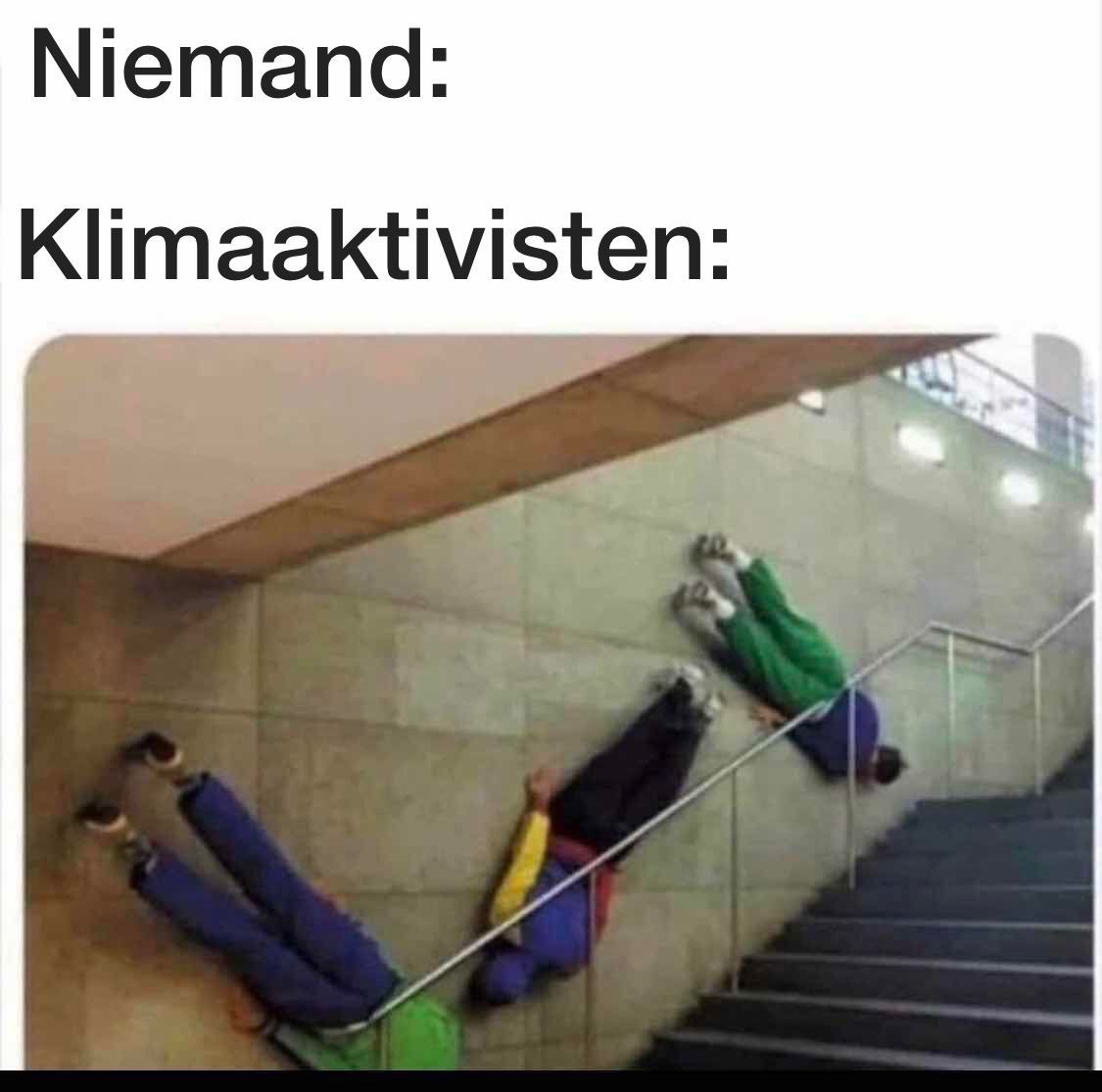 Niemand:
Klimaaktivisten: