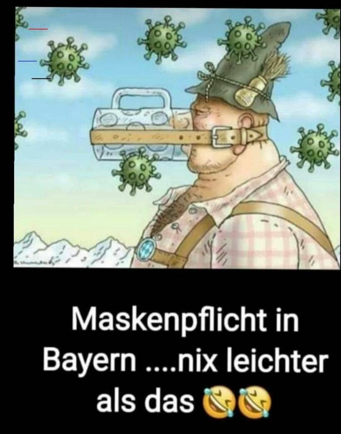 CIR
Maskenpflicht in
Bayern ....nix leichter
als das