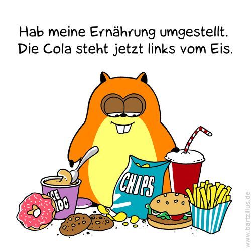 Hab meine Ernährung umgestellt.
Die Cola steht jetzt links vom Eis.
SCE
CHIPS
www.bartzillus.de