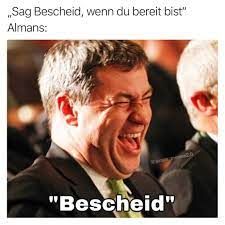 Sag Bescheid, wenn du bereit bist"
Almans:
"Bescheid"