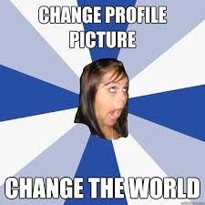 CHANGE PROFILE
PICTURE
CHANGE THE WORLD