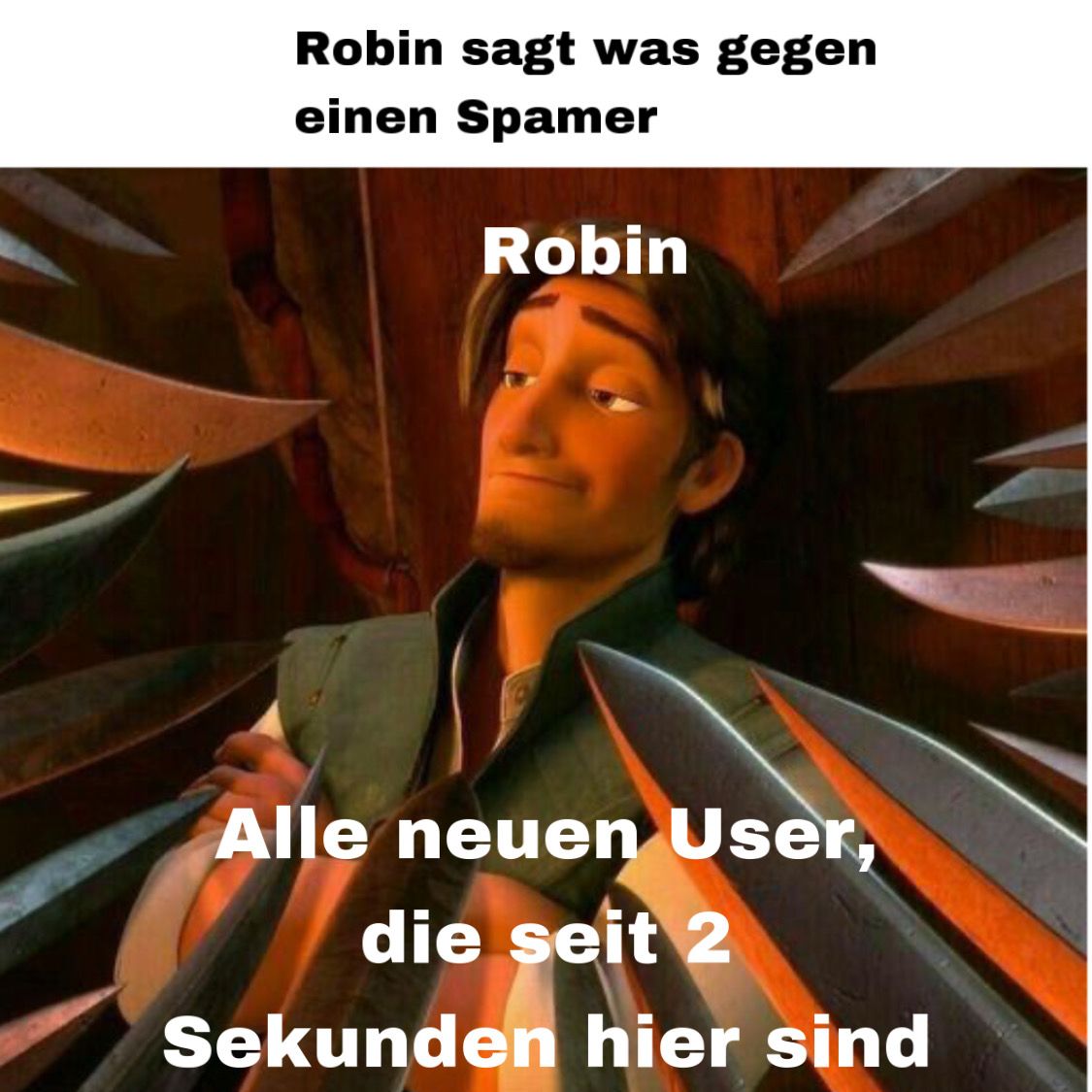 Robin sagt was gegen
einen Spamer
Robin
Alle neuen User,
die seit 2
Sekunden hier sind