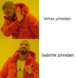 Witze schreiben
Gedichte schreiben