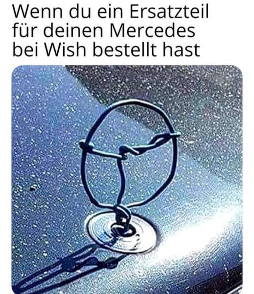 Wenn du ein Ersatzteil
für deinen Mercedes
bei Wish bestellt hast