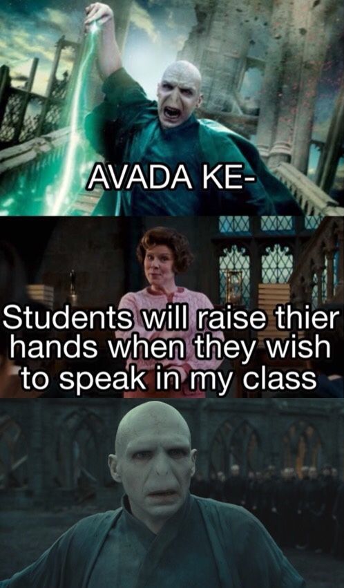 AVADA KE-
Students will raise thier
hands when they wish
to speak in my class