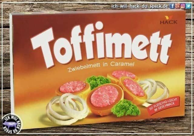 ICH
WILL
HACK
no
ich-will-hack-du-spack.de f@
Toffimett
Zwiebelmett in Caramel
50 FLEISCHIG-LEICHT
IM GESCHMACK