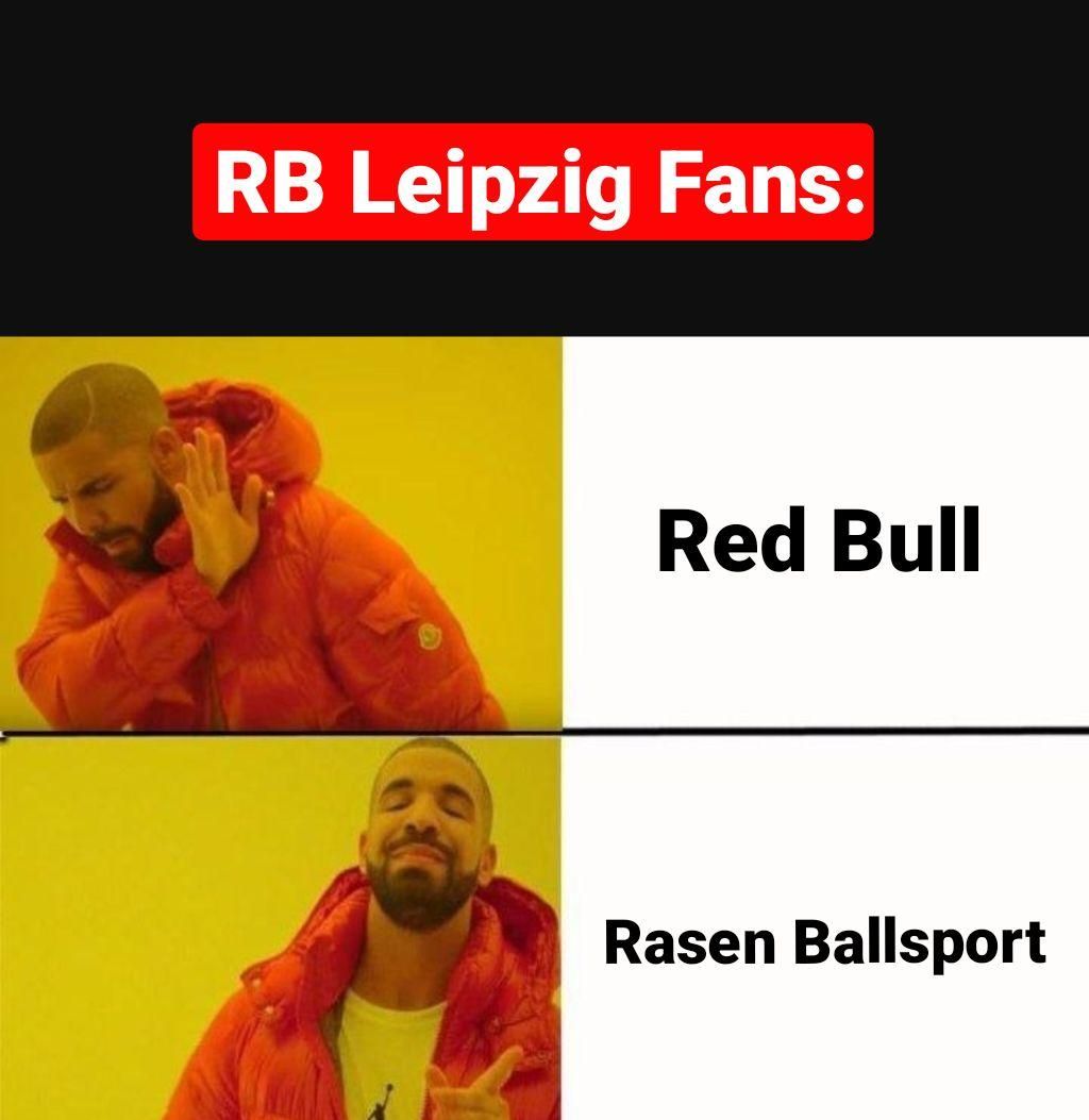 RB Leipzig Fans:
Red Bull
Rasen Ballsport