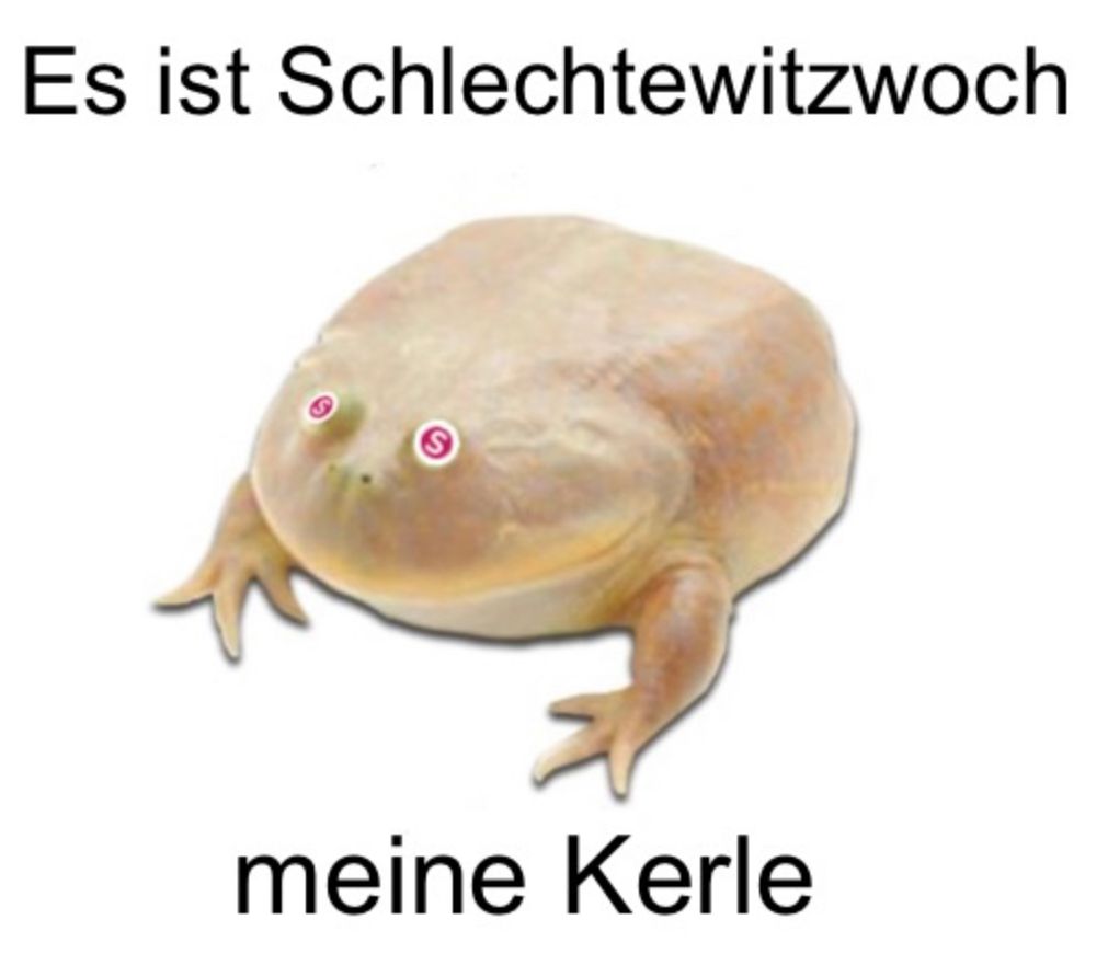 Es ist Schlechtewitzwoch
meine Kerle