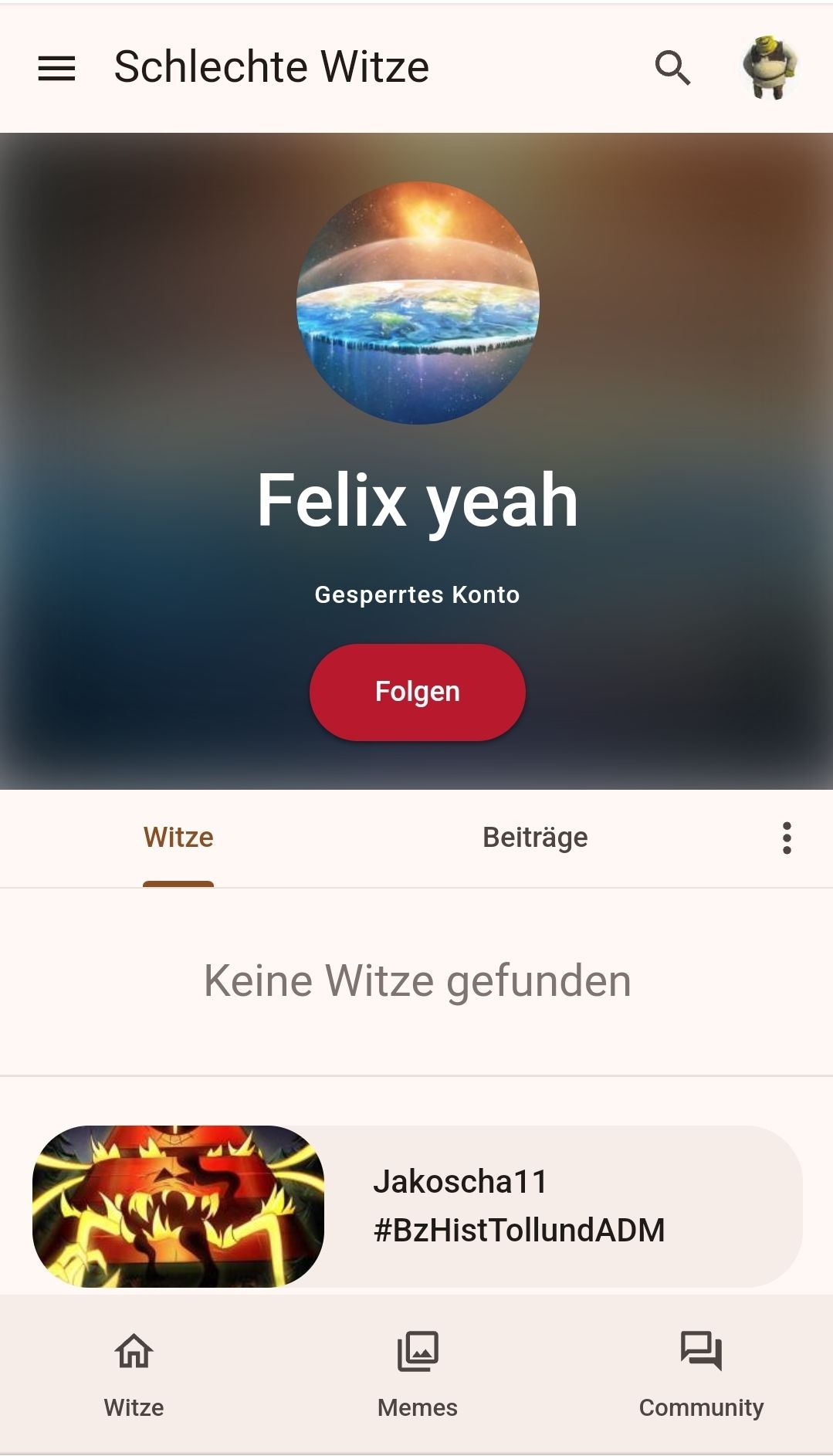 = Schlechte Witze
Witze
A
Witze
Felix yeah
Gesperrtes Konto
Folgen
Beiträge
Keine Witze gefunden
Jakoscha11
#BzHistTollundADM
Memes
8
Community
...