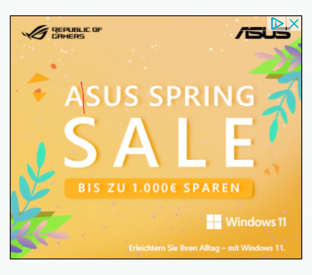 REPUBLIC OF
GAMERS
DX
ASUS
ASUS SPRING
SALE
BIS ZU 1.000€ SPAREN
Windows 11
Erleichtern Sie Ihren Alltag - mit Windows 11.