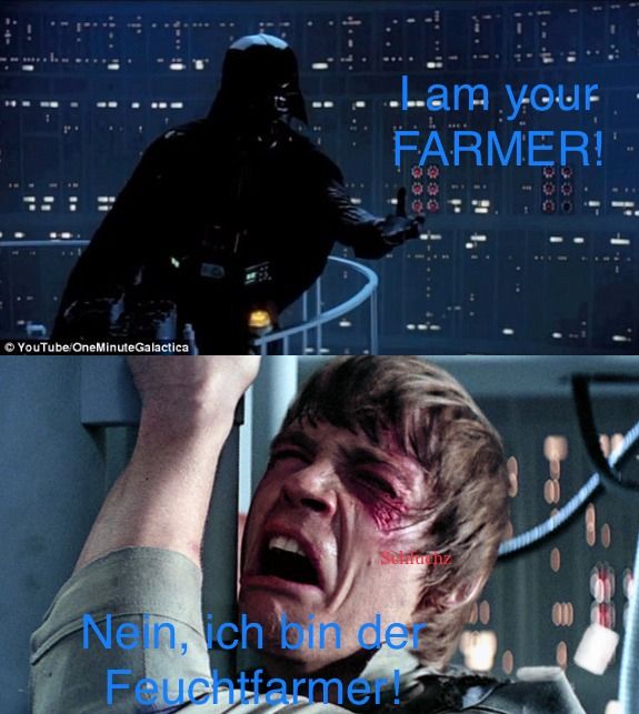 YouTube OneMinuteGalactica
Lam your
FARMER!
20
Selmaenz
Nein, ich bin der
Feuchtfarmer!