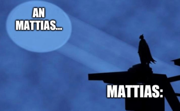 AN
MATTIAS...
MATTIAS: