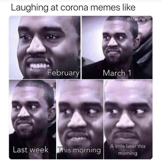 Laughing at corona memes like
February
Last week This morning
@MasiPopal
March 1
A little later this
morning