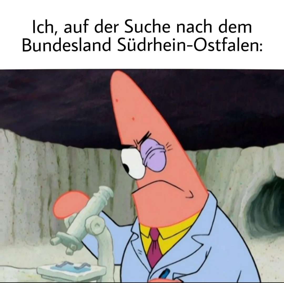 Ich, auf der Suche nach dem
Bundesland Südrhein-Ostfalen: