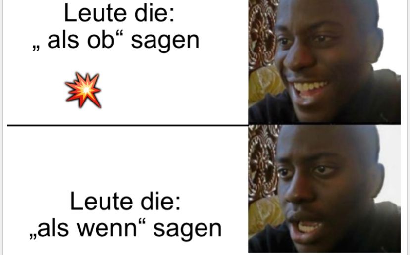 ""
Leute die:
als ob" sagen
沒
Leute die:
„als wenn" sagen