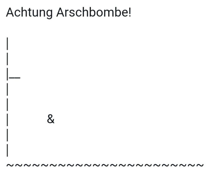 Achtung Arschbombe!
&