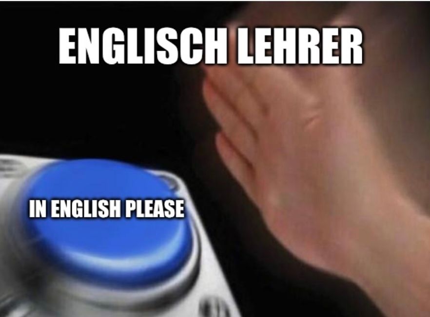 ENGLISCH LEHRER
IN ENGLISH PLEASE