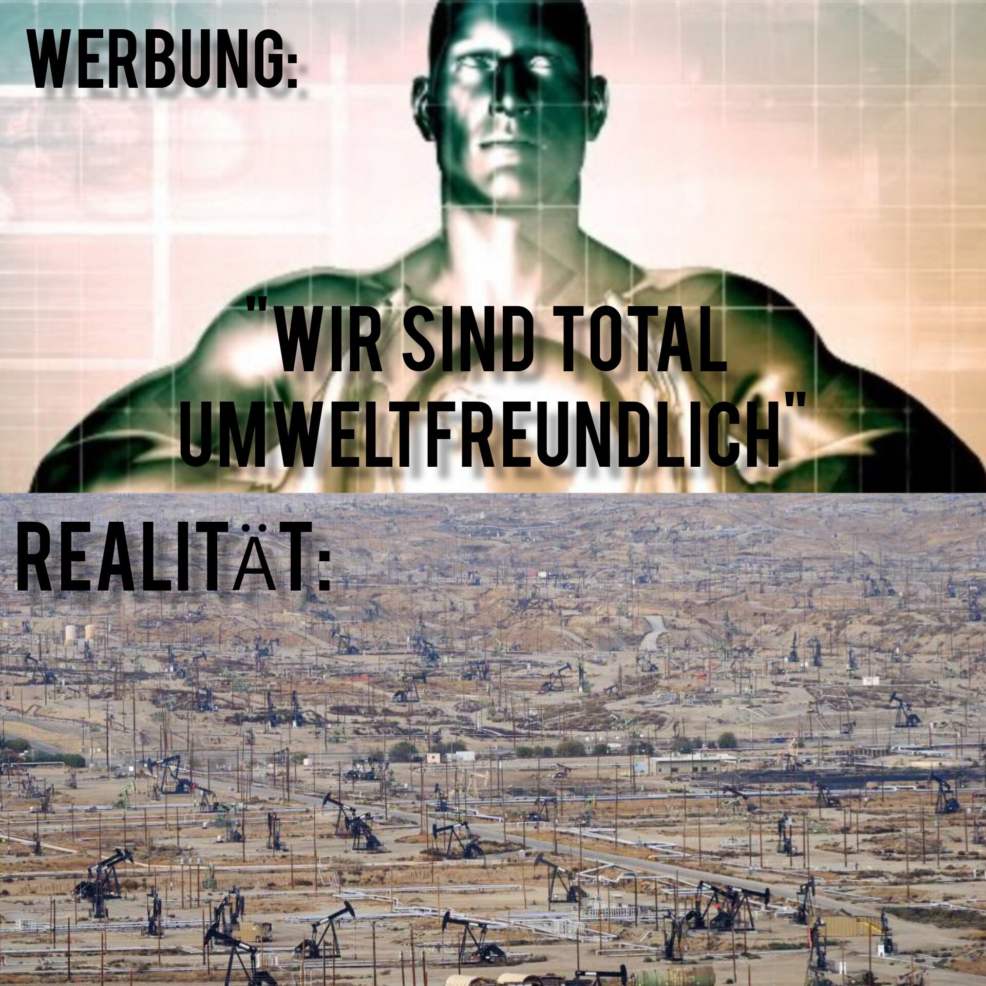 WERBUNG:
WIR SIND TOTAL
UMWELTFREUNDLICH
REALITÄT:
LAR