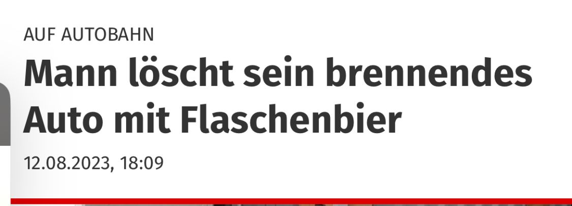 AUF AUTOBAHN
Mann löscht sein brennendes
Auto mit Flaschenbier
12.08.2023, 18:09