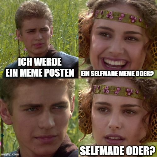 ICH WERDE
EIN MEME POSTEN EIN SELFMADE MEME ODER?

SELFMADE ODER?