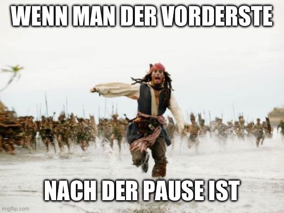 WENN MAN DER VORDERSTE

NACH DER PAUSE IST