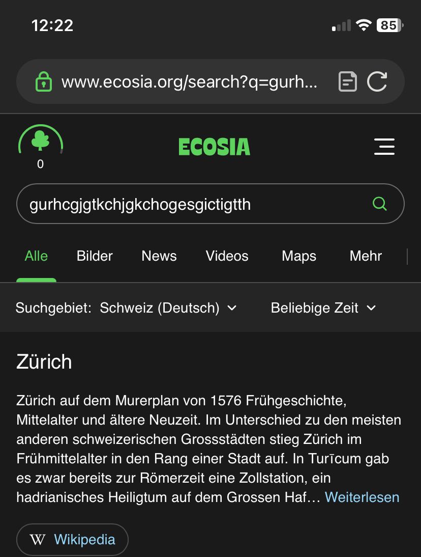 12:22
Alle
www.ecosia.org/search?q=gurh... C
gurhcgjgtkchjgkchogesgictigtth
ECOSIA
Bilder News Videos
Suchgebiet: Schweiz (Deutsch)
W Wikipedia
V
85
|||
Maps Mehr |
Beliebige Zeit ✓
Zürich
Zürich auf dem Murerplan von 1576 Frühgeschichte,
Mittelalter und ältere Neuzeit. Im Unterschied zu den meisten
anderen schweizerischen Grossstädten stieg Zürich im
Frühmittelalter in den Rang einer Stadt auf. In Turīcum gab
es zwar bereits zur Römerzeit eine Zollstation, ein
hadrianisches Heiligtum auf dem Grossen Haf... Weiterlesen