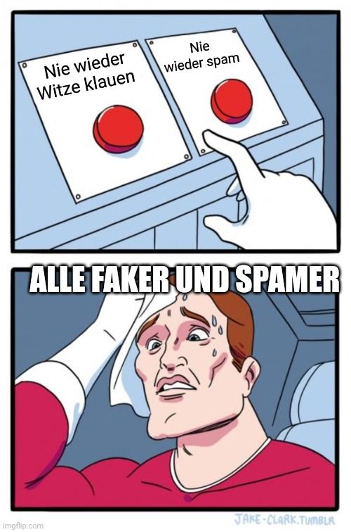 Nie wieder
Witze klauen
Nie
wieder spam
ALLE FAKER UND SPAMER

JAKE-CLARK.TUMBLR