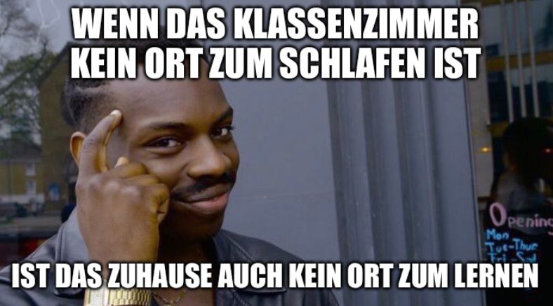 WENN DAS KLASSENZIMMER
KEIN ORT ZUM SCHLAFEN IST
Opening
Mon
Tut-Thur
Fri-Sal
IST DAS ZUHAUSE AUCH KEIN ORT ZUM LERNEN