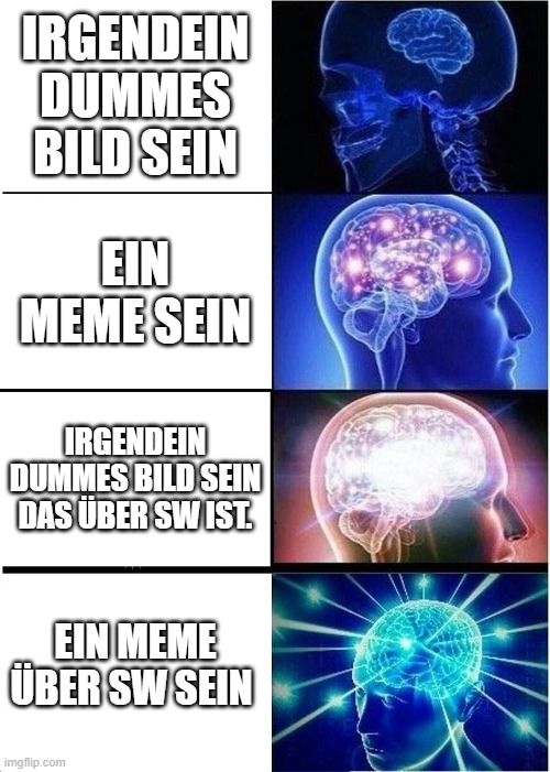 IRGENDEIN
DUMMES
BILD SEIN
EIN
MEME SEIN
IRGENDEIN
DUMMES BILD SEIN
DAS ÜBER SWIST
EIN MEME
ÜBER SW SEIN
